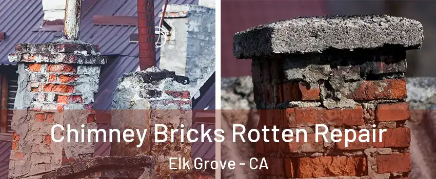 Chimney Bricks Rotten Repair Elk Grove - CA