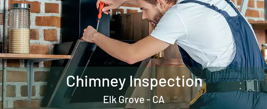 Chimney Inspection Elk Grove - CA