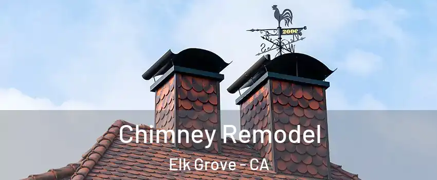 Chimney Remodel Elk Grove - CA