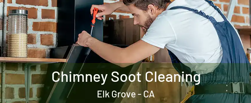 Chimney Soot Cleaning Elk Grove - CA
