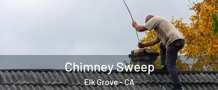 Chimney Sweep Elk Grove - CA