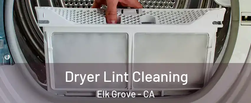 Dryer Lint Cleaning Elk Grove - CA