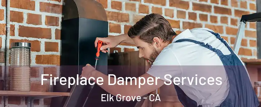 Fireplace Damper Services Elk Grove - CA