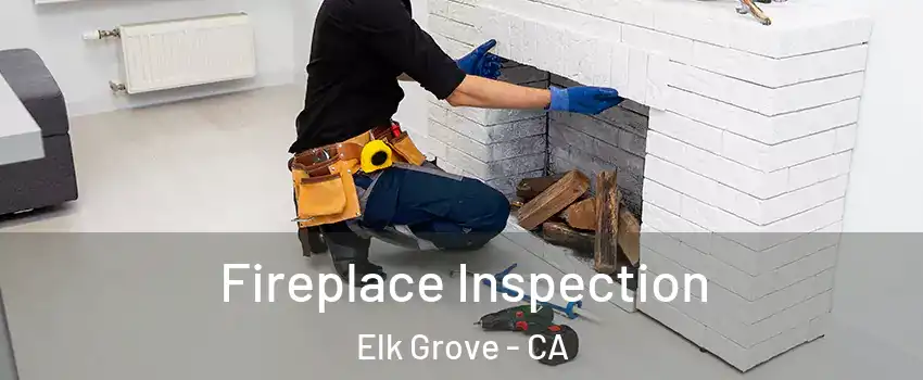 Fireplace Inspection Elk Grove - CA