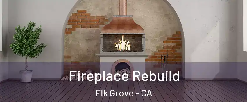 Fireplace Rebuild Elk Grove - CA