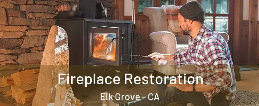 Fireplace Restoration Elk Grove - CA