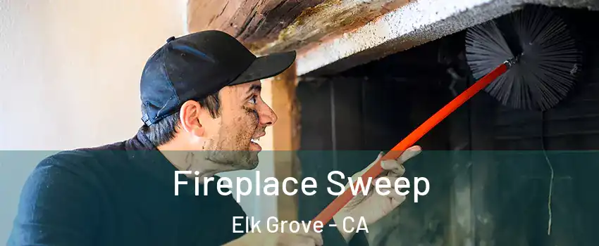 Fireplace Sweep Elk Grove - CA