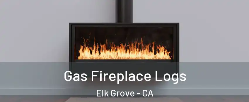 Gas Fireplace Logs Elk Grove - CA