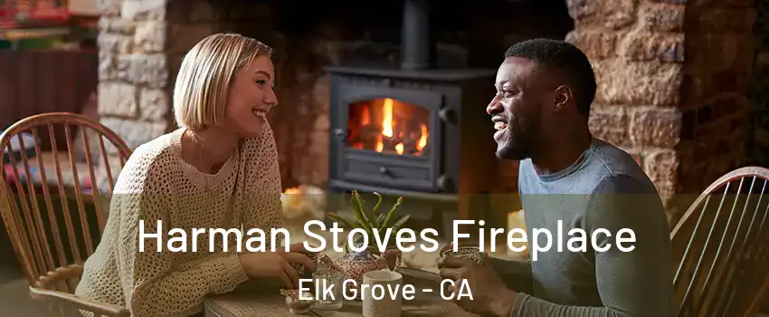 Harman Stoves Fireplace Elk Grove - CA