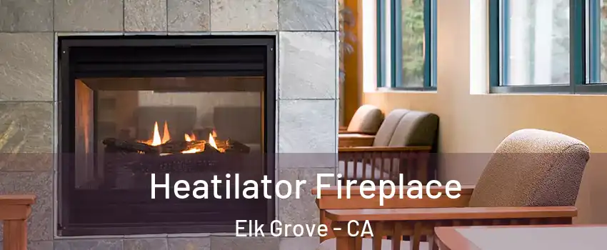 Heatilator Fireplace Elk Grove - CA