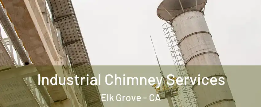 Industrial Chimney Services Elk Grove - CA