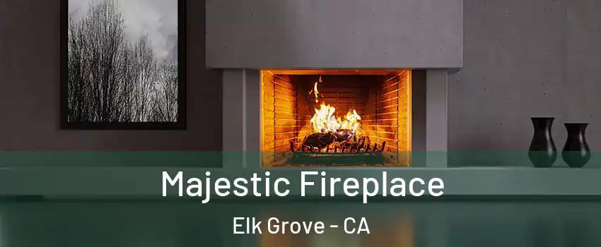 Majestic Fireplace Elk Grove - CA