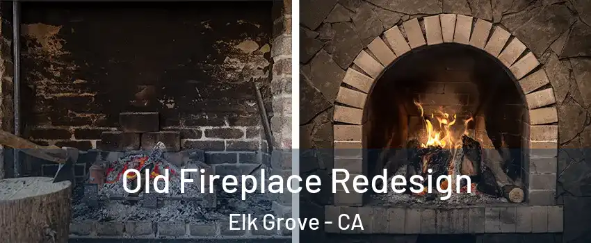 Old Fireplace Redesign Elk Grove - CA