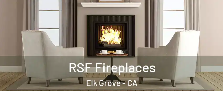 RSF Fireplaces Elk Grove - CA
