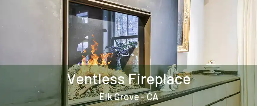 Ventless Fireplace Elk Grove - CA
